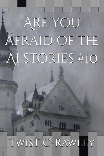 Are You Afraid of the Ai Stories #10