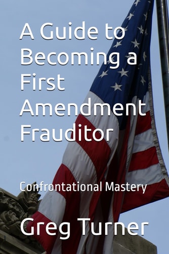 A Guide to Becoming a First Amendment Frauditor Confrontational Mastery