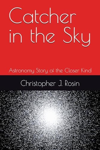 Catcher in the Sky Astronomy Story of a Closer Kind