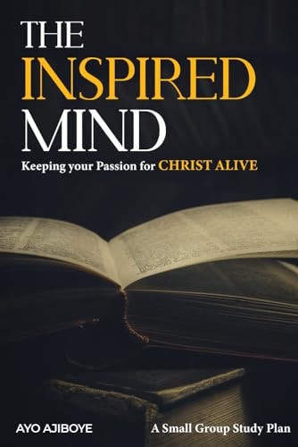 The Inspired Mind Keeping Your Passion for Christ Alive