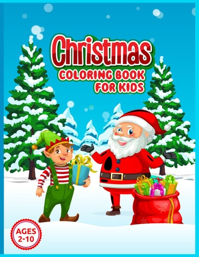 Christmas Coloring Book for Kids Ages 2-10 Magical Christmas Moments: A Coloring Adventure for Kids