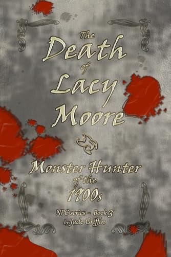 The Death of Lacy Moore Monster Hunter of the 1900s