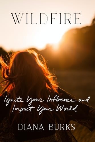 Wildfire Ignite Your Influence and Impact Your World