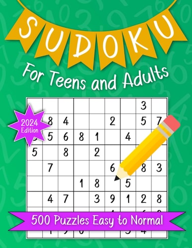 Sudoku For Teens And Adults. 500 Puzzles Easy To Normal 2024 Edition. Activities Book With Solutions For Fun, Relaxation Or Stroke Recovery.