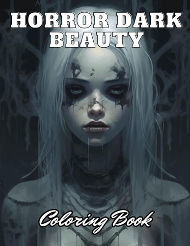 Horror Dark Beauty Coloring Book for Adult High Quality +100 Adorable Designs for All Ages