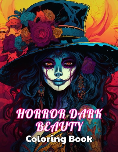 Horror Dark Beauty Coloring Book for Adult High Quality +100 Beautiful Desings for All Ages, A Lot of Fun