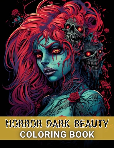 Horror Dark Beauty Coloring Book for Adult 100+ Amazing Coloring Pages for All Ages
