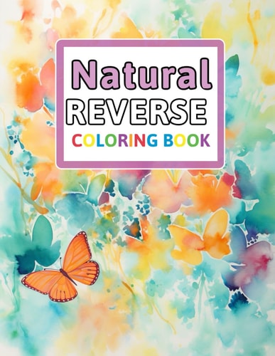 Natural Reverse Coloring Book You Draw the Lines: Anxiety & Stress Relief