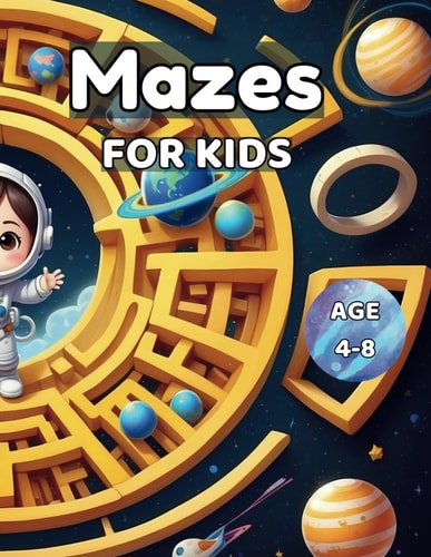 Mazes for Kids 4-8 Discover Exciting Maze Adventures and Bonus Coloring for Hours of Fun Learning!