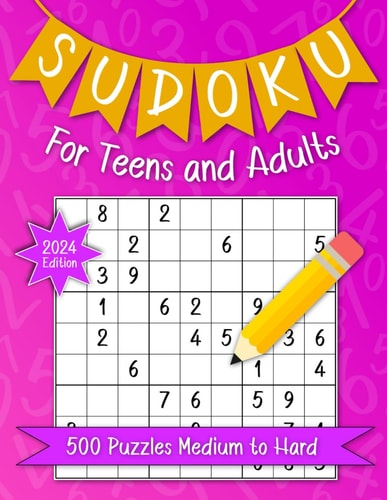 Sudoku For Teens And Adults. 500 Puzzles Medium to Hard 2024 Edition. Activities Book With Solutions For Fun, Relaxation Or Stroke Recovery.