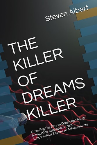 The Killer of Dreams Killer Unveiling the Part to Dreamful Living: Navigating Aspirations from Subconscious Realms to Achievements