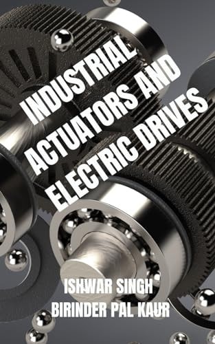 Industrial Actuators and Electric Drives A Comprehensive Guide