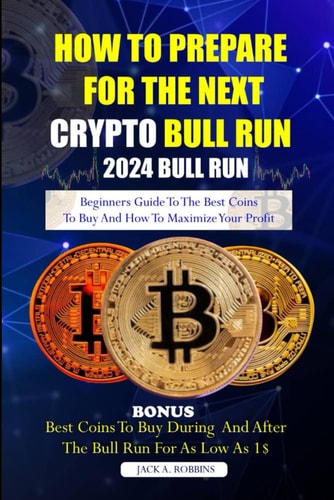 How to Prepare for the Next Crypto Bull Run (2024 Bull Run) Beginners Guide to the Best Coins to Buy and how to Maximize Your Profit