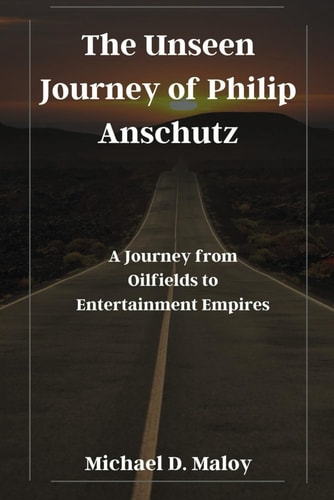 The Unseen Journey of Philip Anschutz A Journey from Oilfields to Entertainment Empires