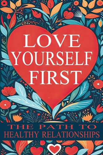 Love Yourself First The Path to Healthy Relationships