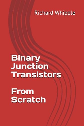 Binary Junction Transistors - From Scratch