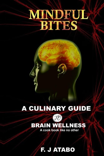 Mindful Bites A Culinary Guide to Brain Wellness a Cookbook Like No Other