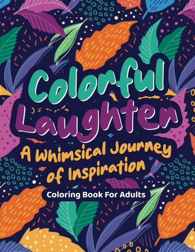 Colorful Laughter A Whimsical Journey of Inspiration: Coloring Book