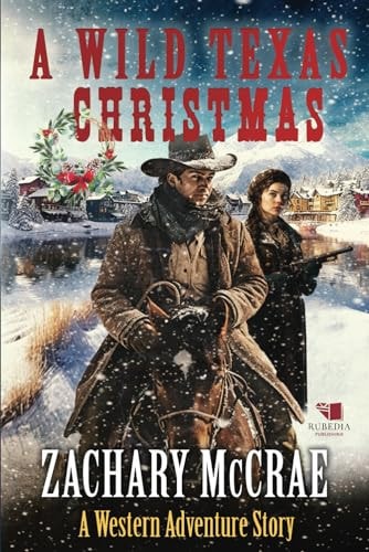 A Wild Texas Christmas A Classic Western Adventure