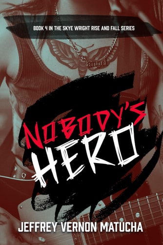 Nobody's Hero Book 4 in The Rise and Fall of Skye Wright Series