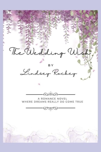 The Wedding Wish A Romance Novel Where Dreams Really Come True