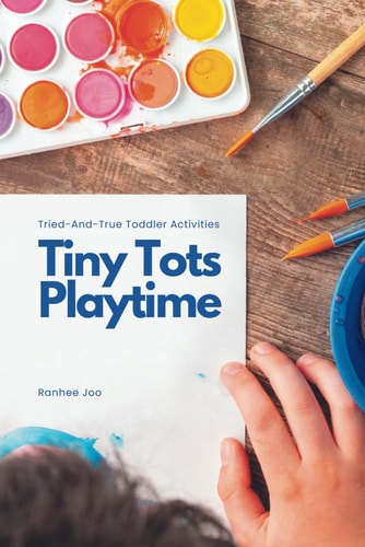 Tiny Tots Playtime Tried-and-True Toddler Activities