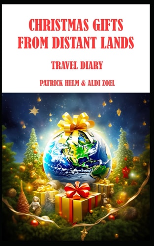 Christmas Gifts From Distant Lands A Travel Diary