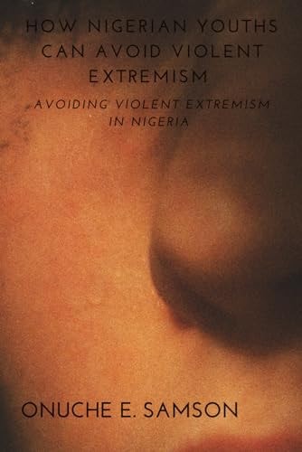 How Nigierian Youths Can Avoid Violent Extremism Avoiding Violent Extremism in Nigeria