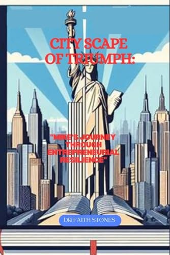 Cityscape of Triumph "Mike's Journey Through Entrepreneurial Resilience"