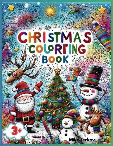 Christmas Coloring Book for Kids 3+ A Holiday Coloring Adventure with Over 30 Beautiful Pages: Christmas Tales to Color: A Holiday Coloring Book for Kids Ages 3-6
