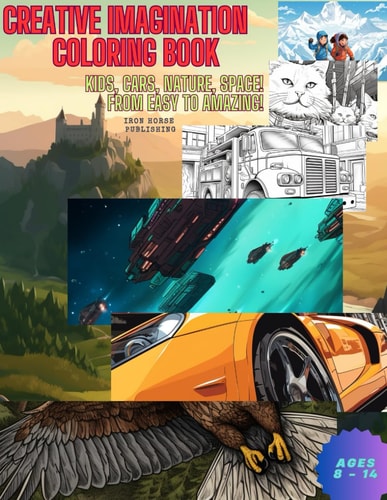Creative Imagination Coloring Book Kids, Cars, Nature, Space! From Easy To Amazing!