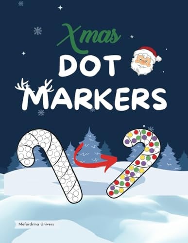 Christmas Dot Markers Book Activity Book for Toddlers and Adults, Unleash the Art and Creativity in You for this Christmas