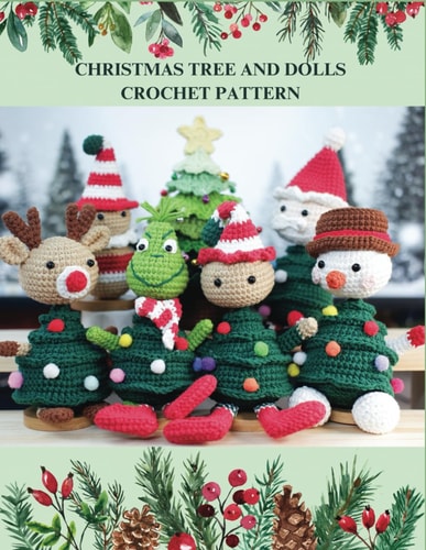 Christmas Tree and Dolls Crochet Pattern 6 Design with Various Theme for Your Christmas Crochet Idea, Xmas Crochet Activity Book, Crochet Book for Projects Santa Claus, Snowman, Reindeer and More