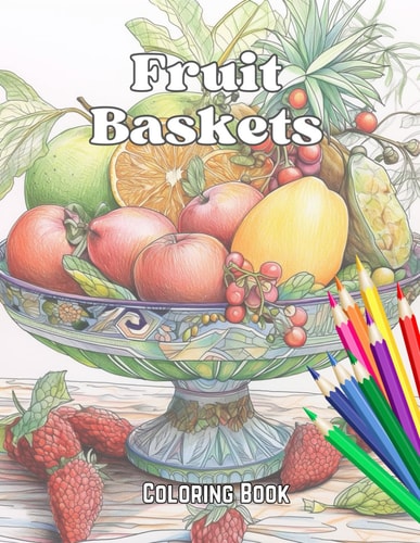 Elegant Fruit Baskets An Adult Coloring Book for Relaxation