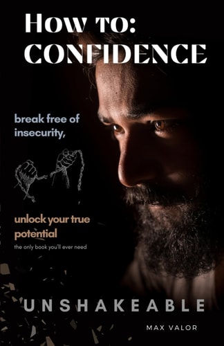 How To CONFIDENCE - Unshakeable