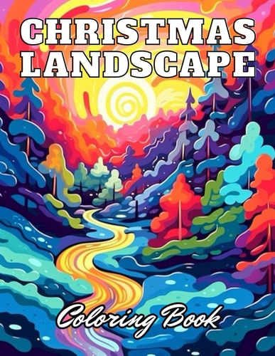 Christmas Landscape Coloring Book for Adult 100+ High-Quality and Unique Coloring Pages for All Ages