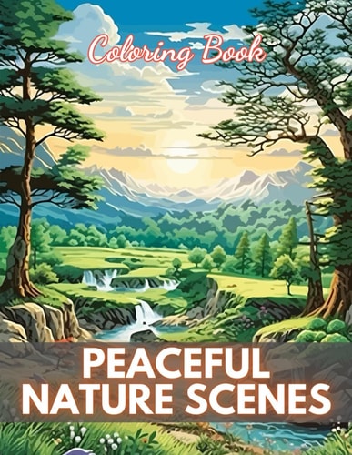 Peaceful Nature Scenes Coloring Book For Adult High-Quality and Unique Coloring Pages