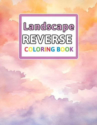 Landscape Reverse Coloring Book You Draw the Lines: Anxiety & Stress Relief