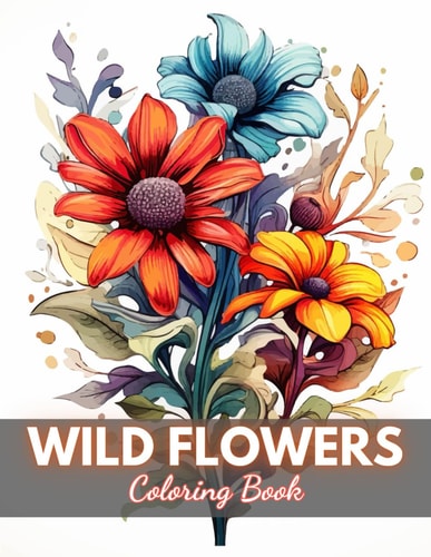 Wild Flowers Coloring Book For Adult 100+ New Designs for All Ages