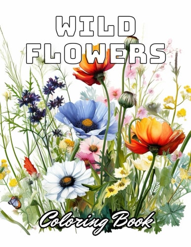 Wild Flowers Coloring Book For Adult Stress Relief And Relaxation Coloring Pages