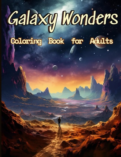 Galaxy Coloring Book A Beautiful Collection Of 55 Unique Galaxy Grayscale Coloring Pages With Galactic Spectacles, Stellar Nebulae, Cosmic Landscapes, Exoplanetary Discoveries, New Alien Lands, Funny Gifts for Boys, Girls, Teens and Adults