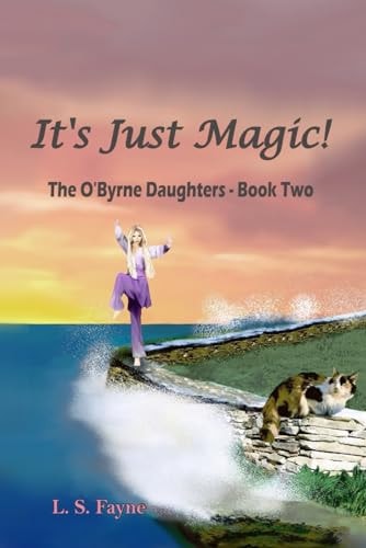 It's Just Magic! The OByrne Daughters - Book Two
