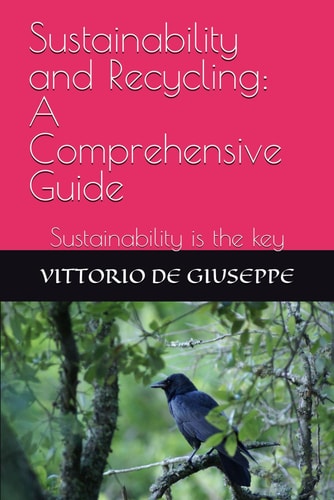 Sustainability and Recycling A Comprehensive Guide: Sustainability is the Key