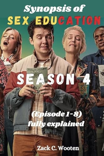 Synopsis of Sex Education Season 4 (Episode 1-8) Fully Explained