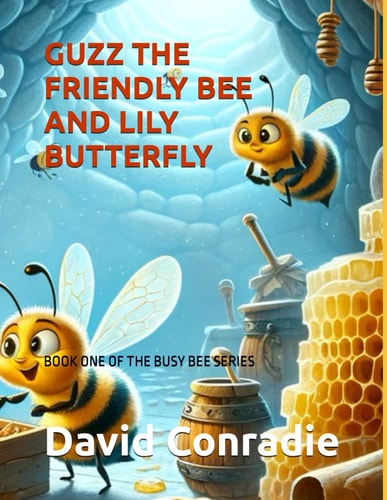 Guzz the Friendly Bee and Lily Butterfly Book One of the Busy Bee Series
