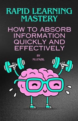 Rapid Learning Mastery How to Absorb Information Quickly and Effectively