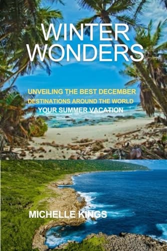 Winter Wonders Unveiling the Best December Destination Around the World Your Summer Vacation