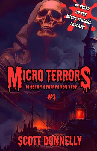 Micro Terrors 10 Scary Stories for Kids (Volume #3): Micro Terrors: Scary Stories for Kids