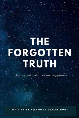 The Forgotten Truth It All Happened But it Never Happened.