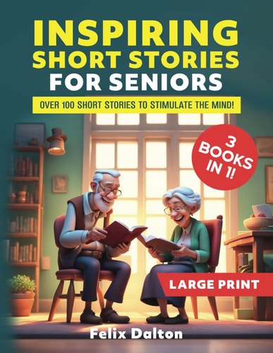 Large Print Short Stories for Seniors 3 Books in 1: Over 100 Short Stories to Stimulate the Mind!